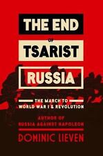 The End Of Tsarist Russia: The March To World War I And Revolution: By Domini...