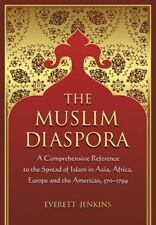 The Muslim Diaspora : A Comprehensive Reference Spread Of Islam 1500-1799