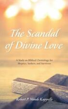 The Scandal Of Divine Love By Robert P Vande Kappelle: New
