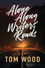 Tom Wood Alone Along Writers' Roads (poche)