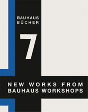 Walter Gropius New Works From Bauhaus Workshops: Bauhausbucher 7, 1925 (relié)