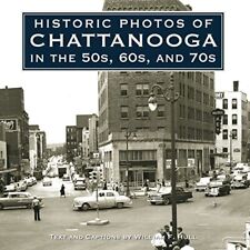 William F. Hull Historic Photos Of Chattanooga In The 50s, 60s And 70s (relié)