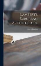 Wm A. Lambert Lambert's Suburban Architecture (relié)